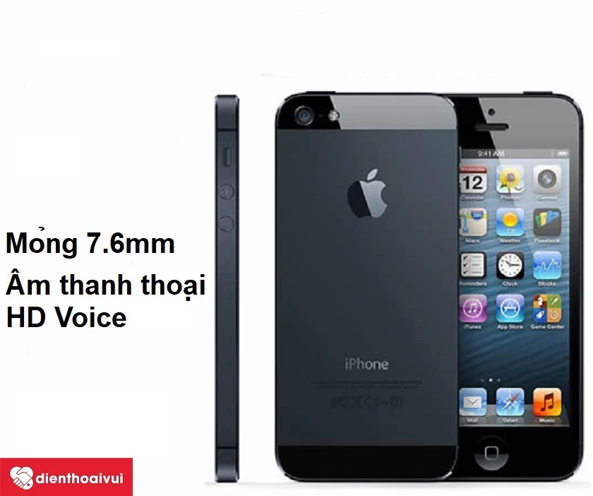 iPhone 5 thiết kế mỏng 7.6mm cùng hệ thống âm thanh thoại chất lượng cao HD Voice