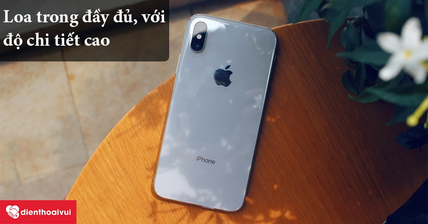 iPhone X &ndash; Loa trong đầy đủ, với độ chi tiết cao