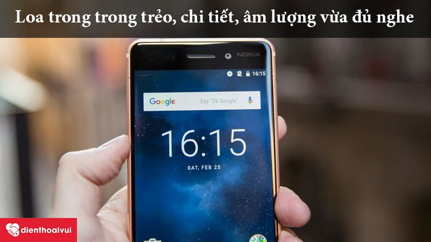 Nokia 6 – Loa trong trong trẻo, chi tiết, âm lượng vừa đủ nghe