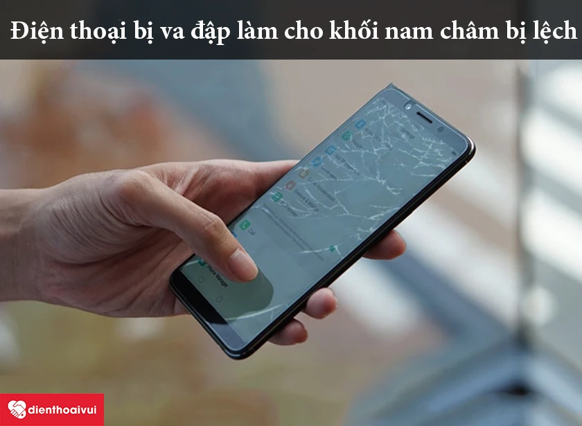 Điện thoại bị va đập l&agrave;m nam ch&acirc;m bị lệch