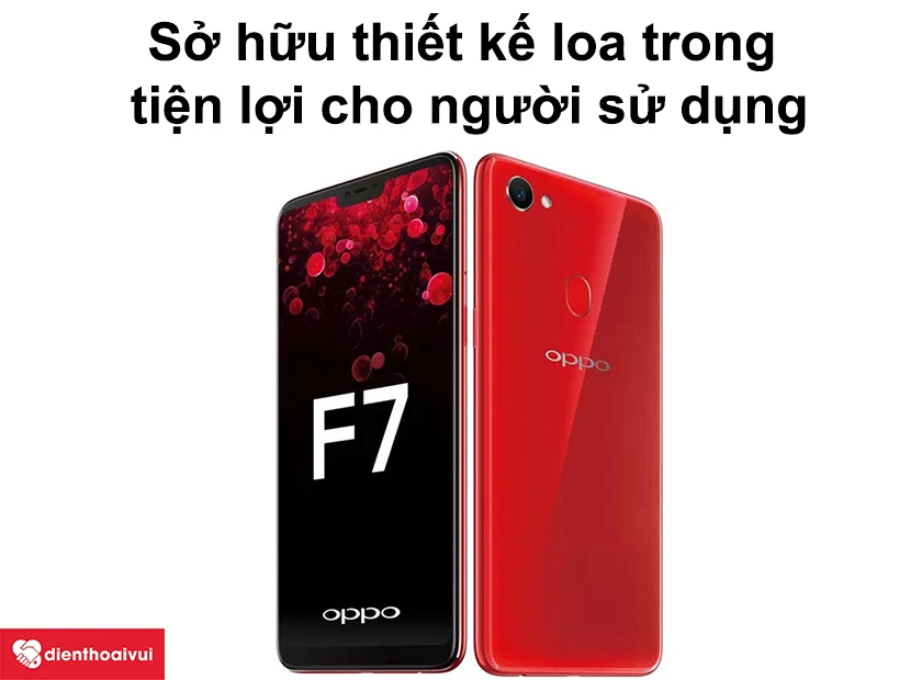 Oppo F7 sở hữu thiết kế loa trong với chất &acirc;m r&otilde;