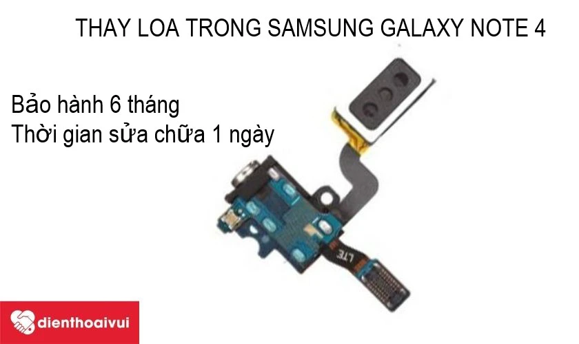 Điện Thoại Vui – nơi thay loa trong Samsung Galaxy Note 4 chính hãng, chất lượng, lấy nhanh, bảo hành lâu dài