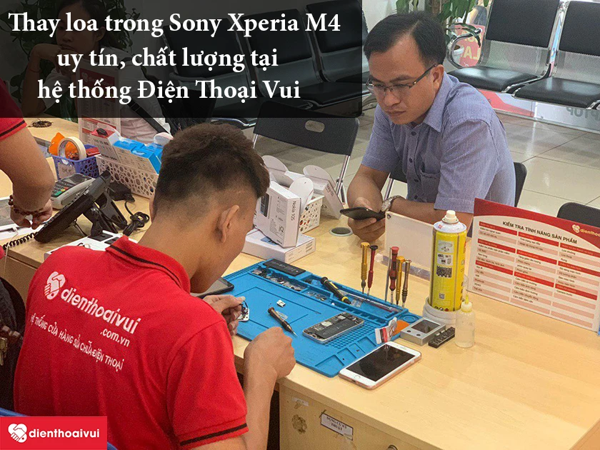 Dịch vụ thay loa trong Sony Xperia M4 uy t&iacute;n, chất lượng tại hệ thống Điện Thoại Vui