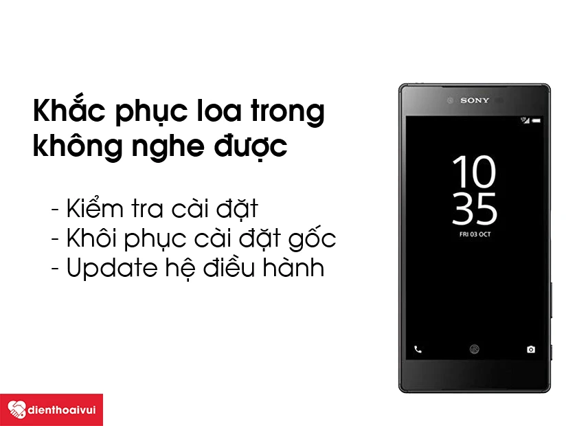 Khắc phục loa trong kh&ocirc;ng nghe được tr&ecirc;n Sony Xperia Z5
