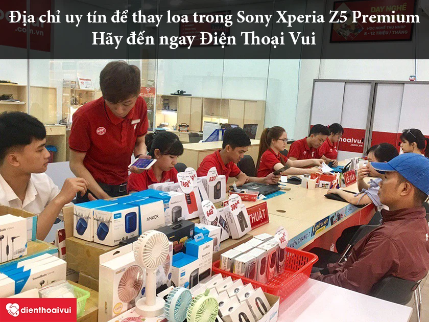 Địa chỉ uy t&iacute;n để thay loa trong điện thoại Sony Xperia Z5 Premium? &ndash; H&atilde;y đến ngay Điện Thoại Vui