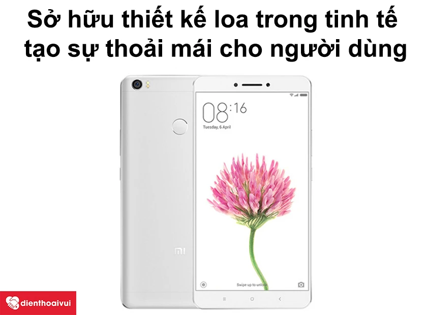 Mi Max sở hữu thiết kế loa trong tinh tế, chất âm to, rõ