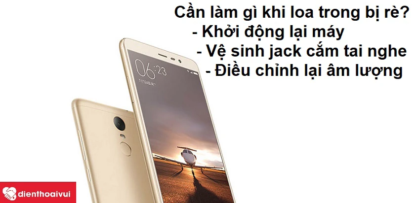 Làm thế nào khi loa trong điện thoại bị rè?