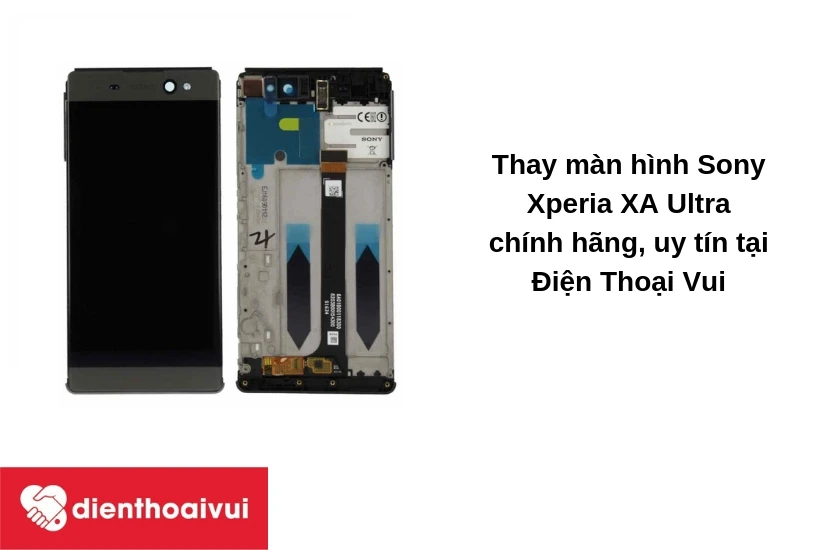 Thay m&agrave;n h&igrave;nh Sony Xperia XA Ultra ch&iacute;nh h&atilde;ng, chất lượng cao, gi&aacute; tốt nhất tại Điện Thoại Vui