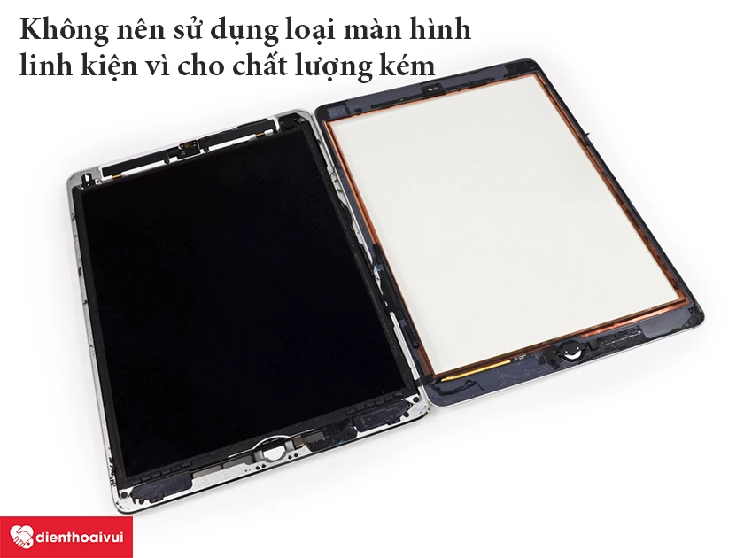 kh&ocirc;ng n&ecirc;n sử dụng m&agrave;n h&igrave;nh iPad linh kiện