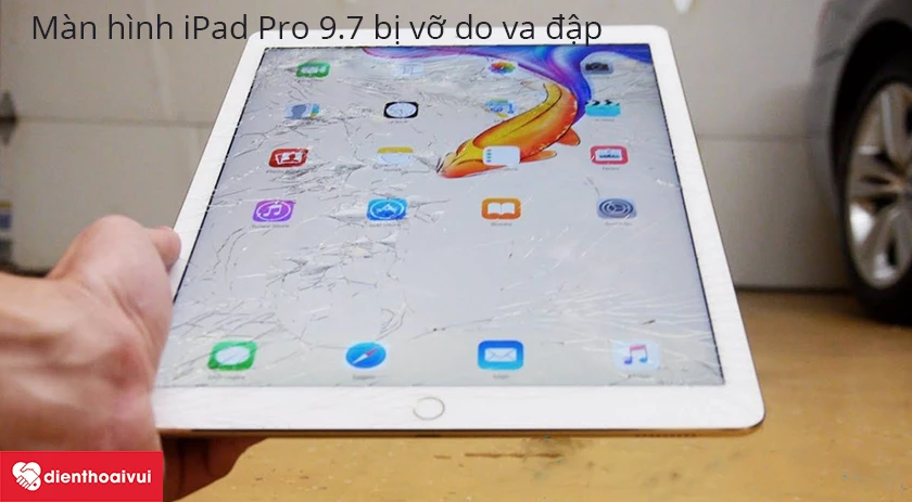 M&agrave;n h&igrave;nh iPad Pro 9.7 bị vỡ do va đập