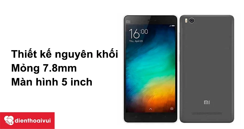 Xiaomi Mi 4C - Thiết kế nguy&ecirc;n khối, mỏng 7.8mm