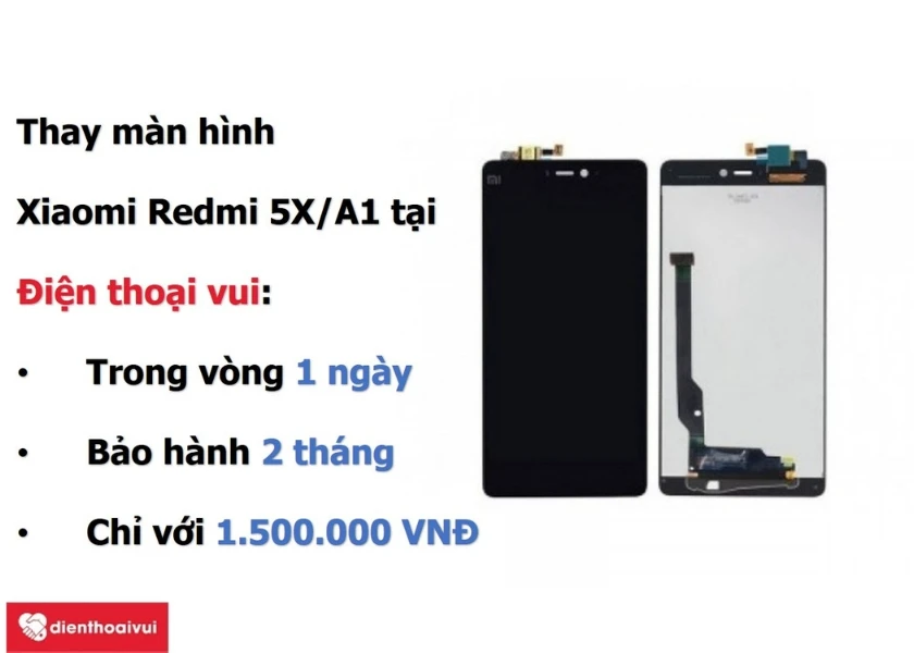 Đến ngay Điện Thoại Vui để thay m&agrave;n h&igrave;nh Xiaomi Redmi 5X/A1 nhanh ch&oacute;ng với gi&aacute; hợp l&yacute;