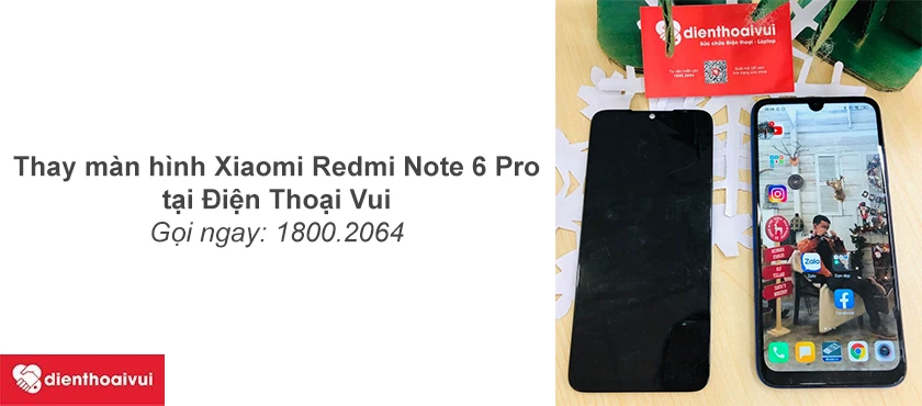 Thay m&agrave;n h&igrave;nh cho Xiaomi Redmi Note 6 Pro nhanh ch&oacute;ng với chi ph&iacute; hợp l&yacute; tại Điện Thoại Vui