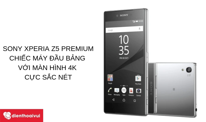 Sony Xperia Z5 Premium - mẫu điện thoại với m&agrave;n h&igrave;nh 4K
