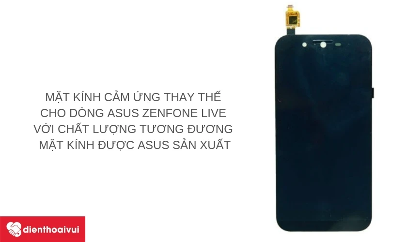 thay k&iacute;nh cảm ứng asus zenfone live tại điện thoại vui