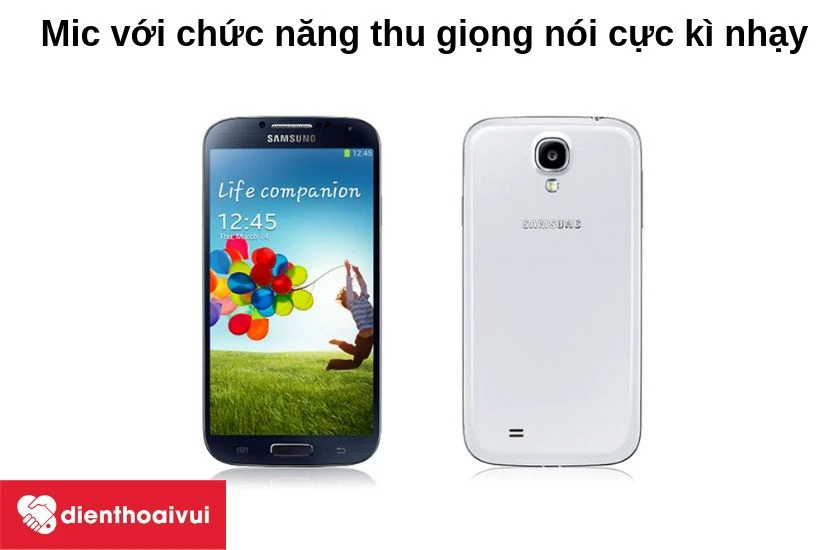 Samsung Galaxy S4 được trang bị mic khả năng thu giọng nói rõ ràng cho bạn nghe gọi ổn định