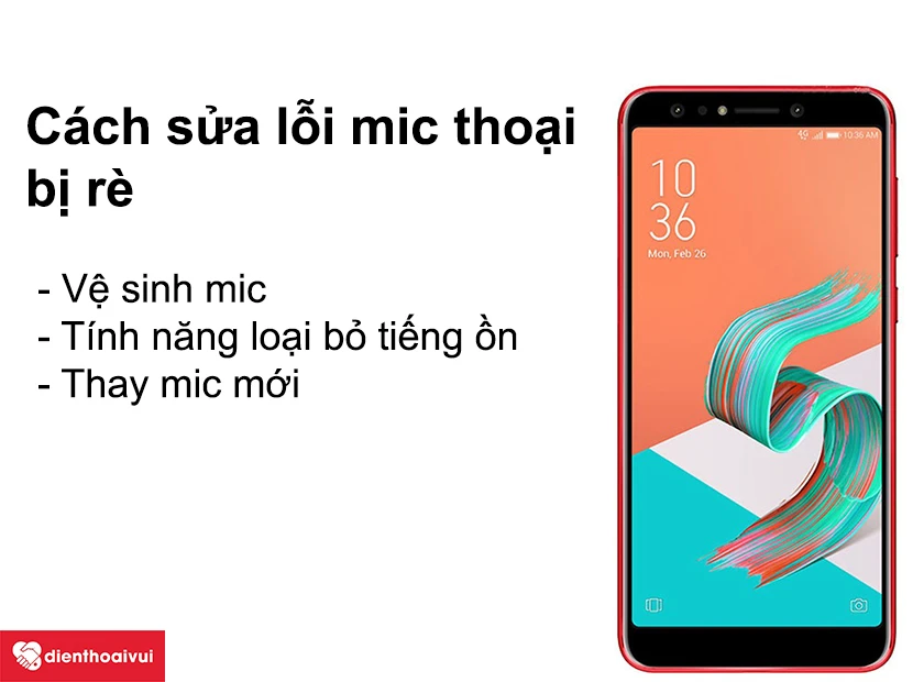 Cách sửa lỗi mic thoại bị rè trên Asus Zenfone 5