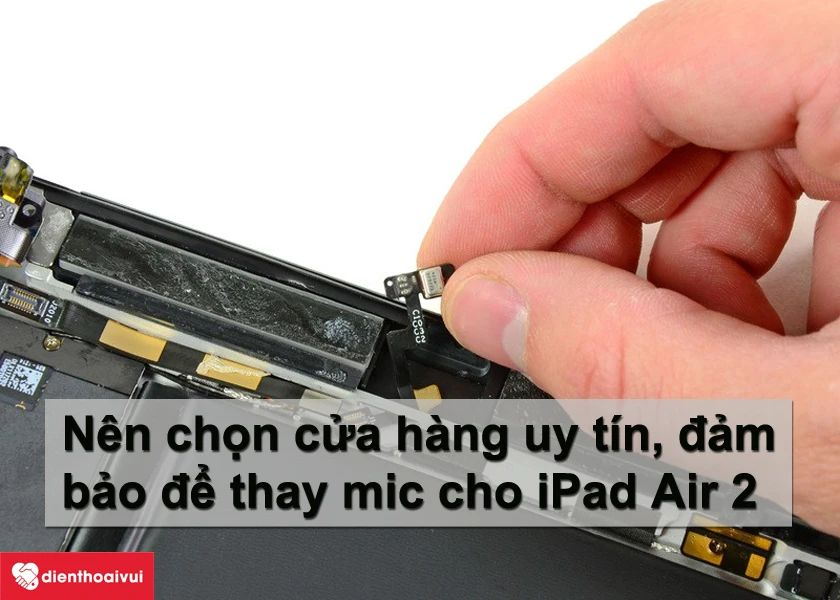 thay mic iPad Air 2 tại cửa h&agrave;ng uy t&iacute;n