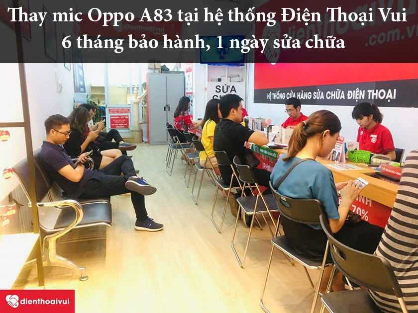 Thay mic Oppo A83 tại hệ thống Điện Thoại Vui với nhiều dịch vụ tốt và đảm bảo chất lượng