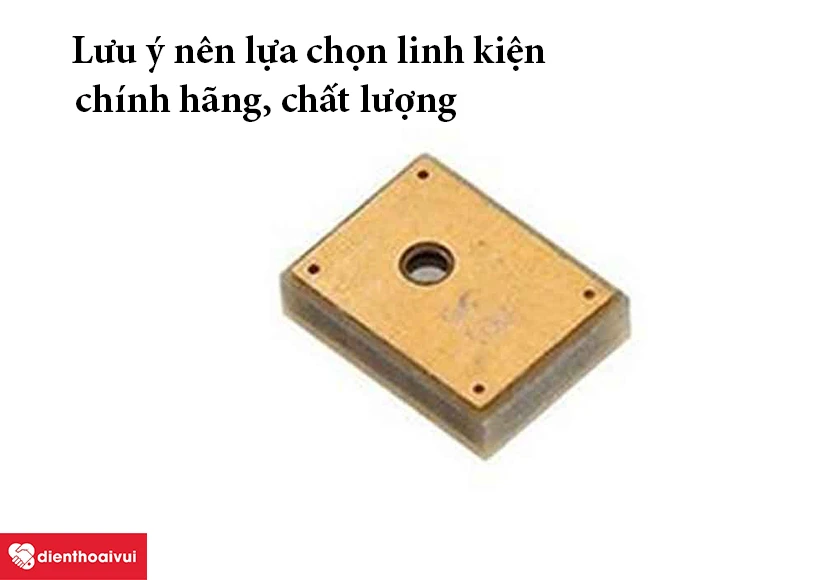 Lựa chọn linh kiện chính hãng, chất lượng