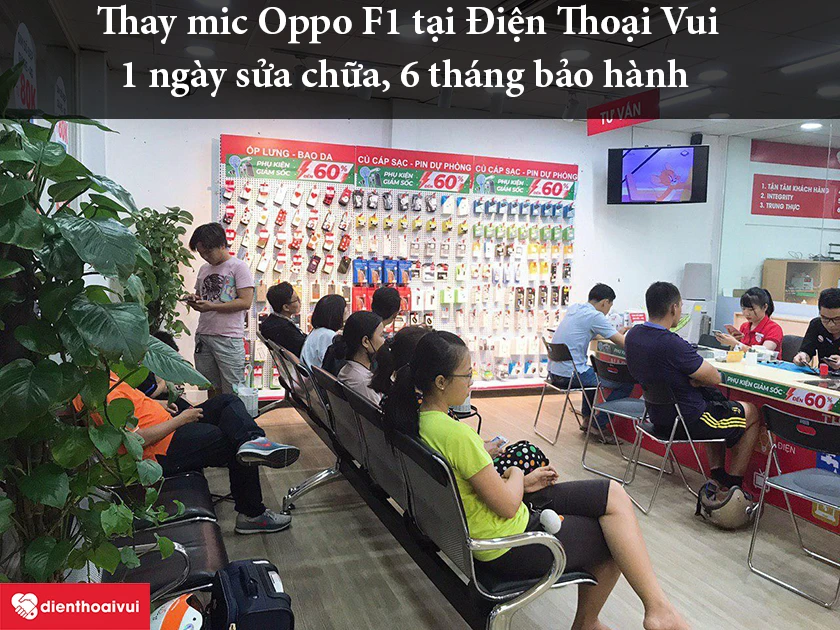 Thay mic Oppo F1 uy tín, chuyên nghiệp tại hệ thống Điện Thoại Vui