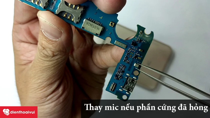 Thay mic nếu lỗi phần cứng