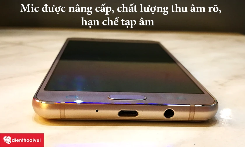 Samsung Galaxy J5 2016 – Mic được nâng cấp, chất lượng thu âm rõ, hạn chế tạp âm