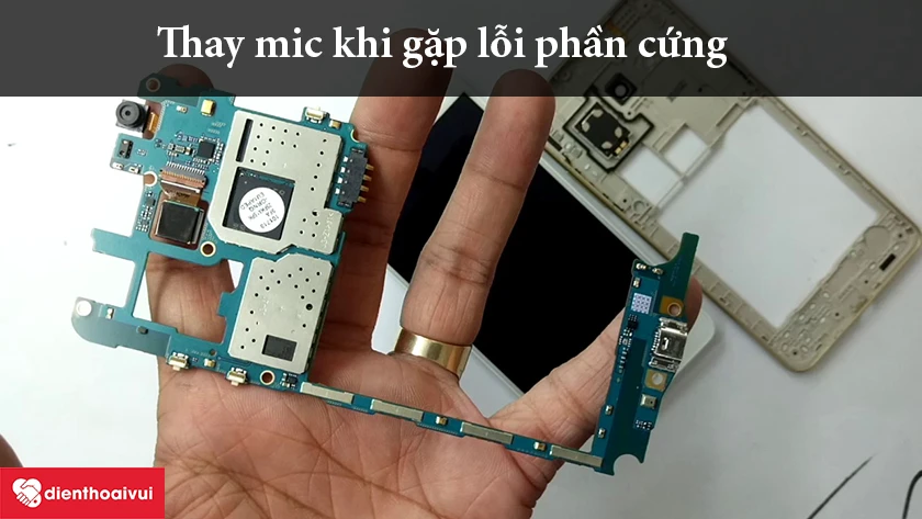 Thay mic nếu gặp lỗi phần cứng
