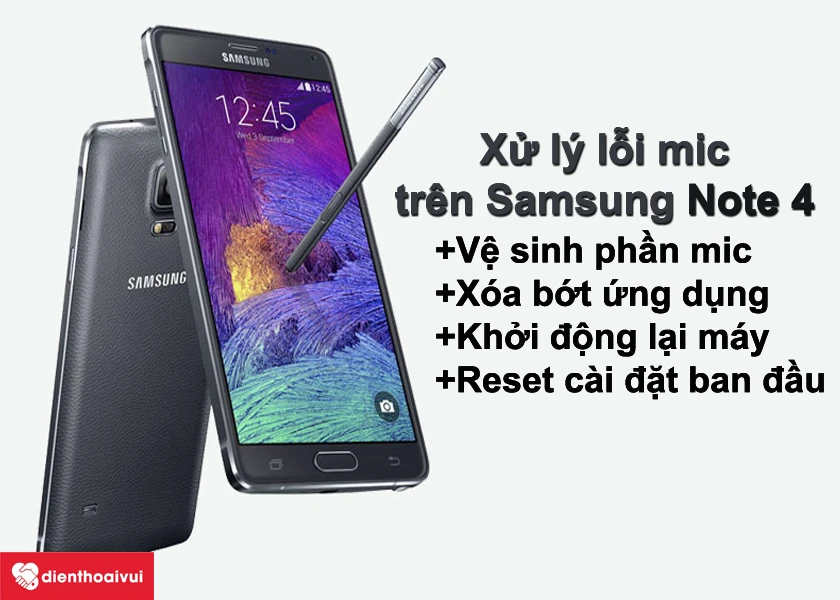 Hướng dẫn xử lý các lỗi mic thường gặp trên điện thoại Samsung Galaxy Note 4