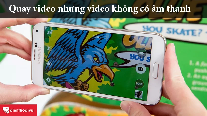 Quay video nhưng khi xem lại thì phát hiện video không có âm thanh