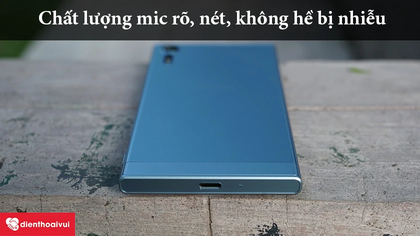 Sony Xperia XZs – Chất lượng mic rõ, nét, không hề bị nhiễu