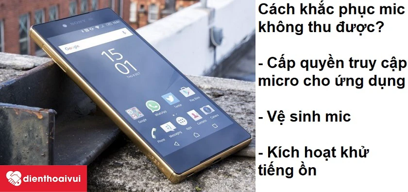 Cách khắc phục khi mic điện thoại không thu được?
