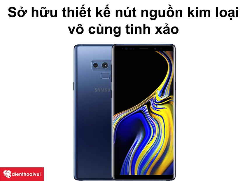Note 9 sở hữu thiết kế n&uacute;t nguồn kim loại v&ocirc; c&ugrave;ng tinh xảo