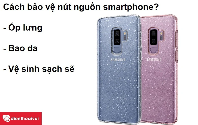 C&aacute;ch bảo vệ tuổi thọ n&uacute;t nguồn của smartphone?