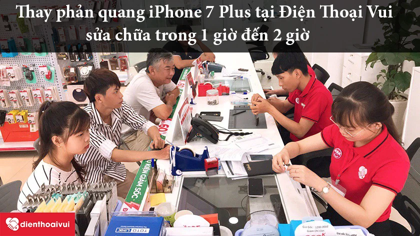 Dịch vụ thay phản quang iPhone 7 Plus ch&iacute;nh h&atilde;ng, lấy ngay Điện Thoại Vui