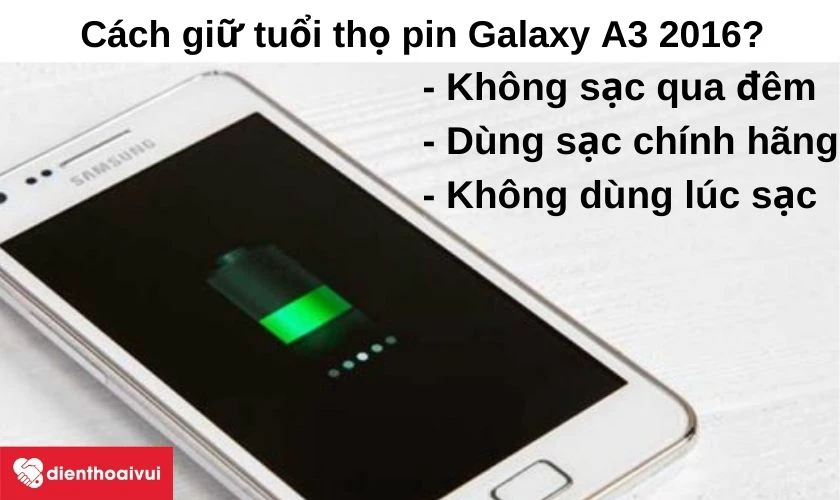 Sử dụng như thế n&agrave;o để giữ được tuổi thọ pin Samsung Galaxy A3 2016?