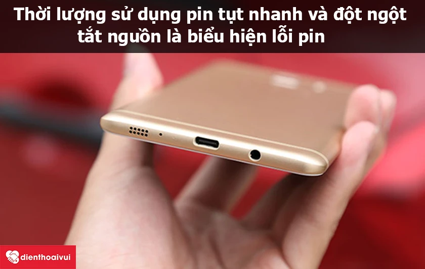 Thời lượng sử dụng pin tụt nhanh v&agrave; đột ngột