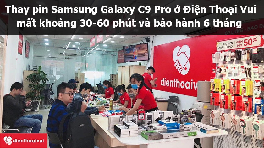 Dịch vụ thay pin Samsung Galaxy C9 Pro uy t&iacute;n, chất lượng cao tại Điện Thoại Vui
