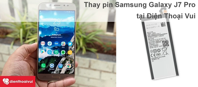 Dịch vụ thay pin điện thoại Samsung J7 Pro uy t&iacute;n, chuy&ecirc;n nghiệp tại Điện Thoại Vui