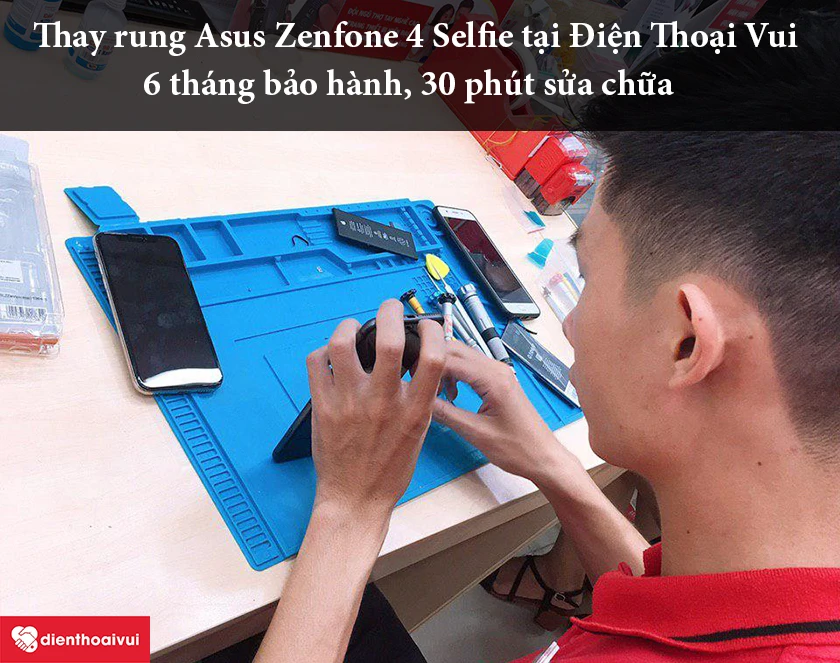 Thay rung Asus Zenfone 4 Selfie chất lượng, gi&aacute; trẻ tại Điện Thoại Vui