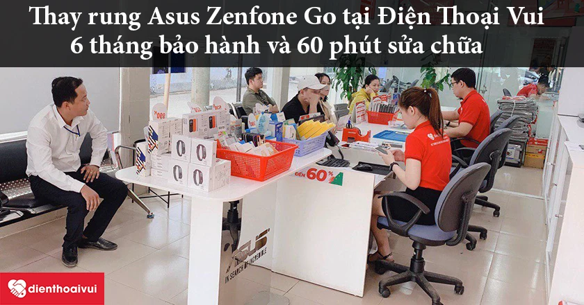 Thay rung Asus Zenfone Go chất lượng, gi&aacute; trẻ tại Điện Thoại Vui