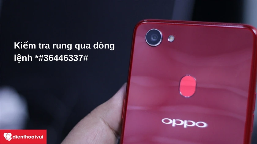 Kiểm tra rung bằng m&atilde; lệnh *#*#0842#*#*