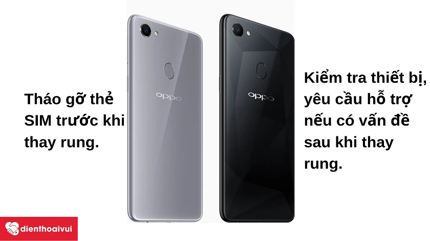 Những điều bạn cần lưu &yacute; trước khi & sau khi thay rung OPPO F7