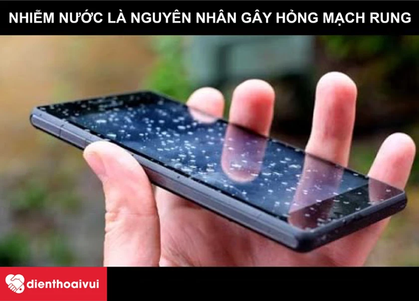 Nước l&agrave; một trong những nguy&ecirc;n nh&acirc;n g&acirc;y hỏng mạch rung