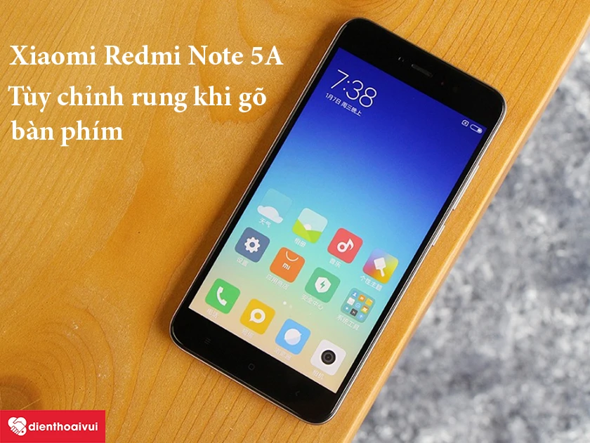 Xiaomi Redmi Note 5A &ndash; T&ugrave;y chỉnh rung khi g&otilde; b&agrave;n ph&iacute;m