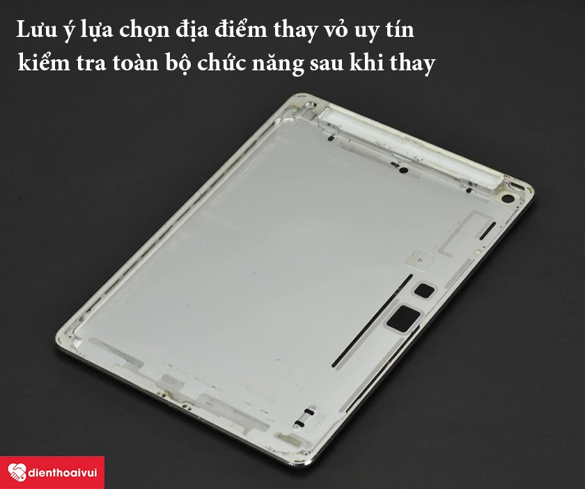 Lựa chọn các địa chỉ, cơ sở thay vỏ iPad 2 uy tín,