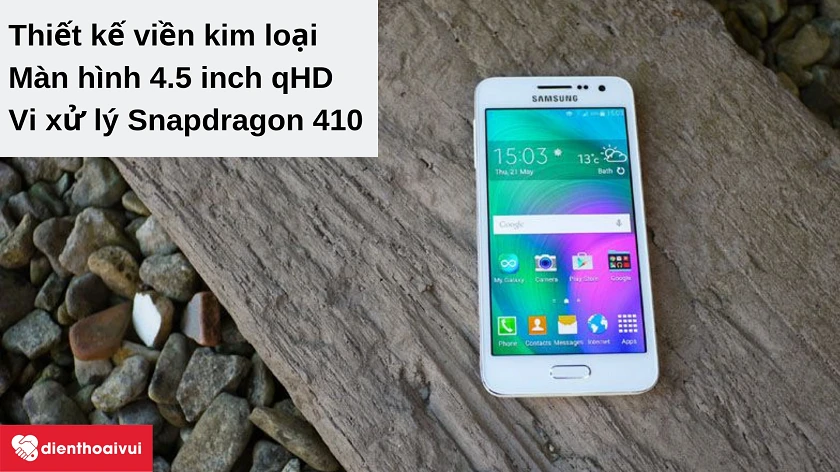 Điện thoại Samsung Galaxy A3 2015 - viền kim loại chắc chắn, m&agrave;n h&igrave;nh 4.5 inch, vi xử l&yacute; Snapdragon 410