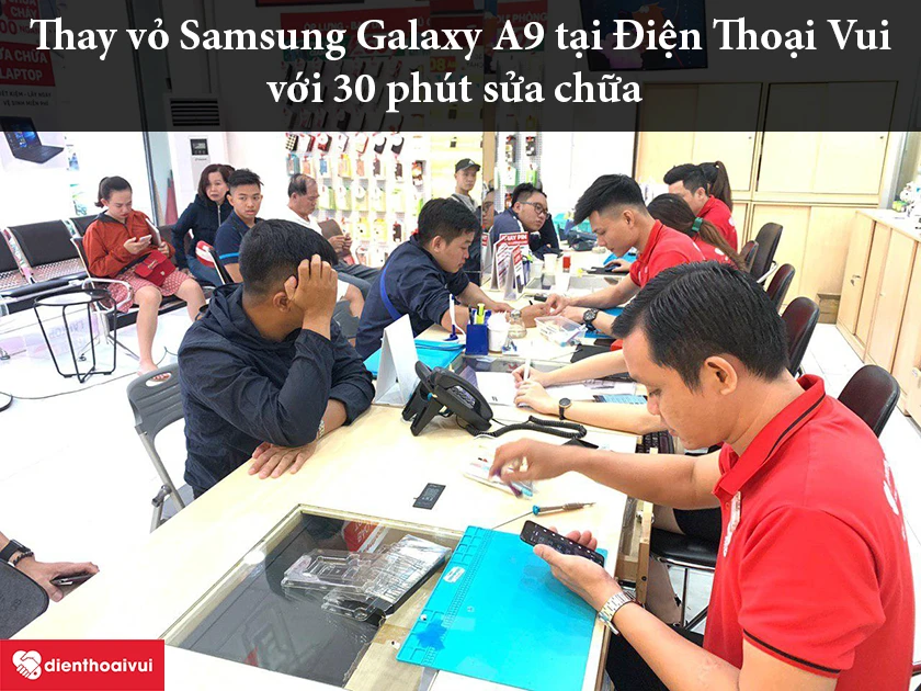 Dịch vụ thay vỏ Samsung Galaxy A9 uy t&iacute;n, chất lượng cao tại Điện Thoại Vui