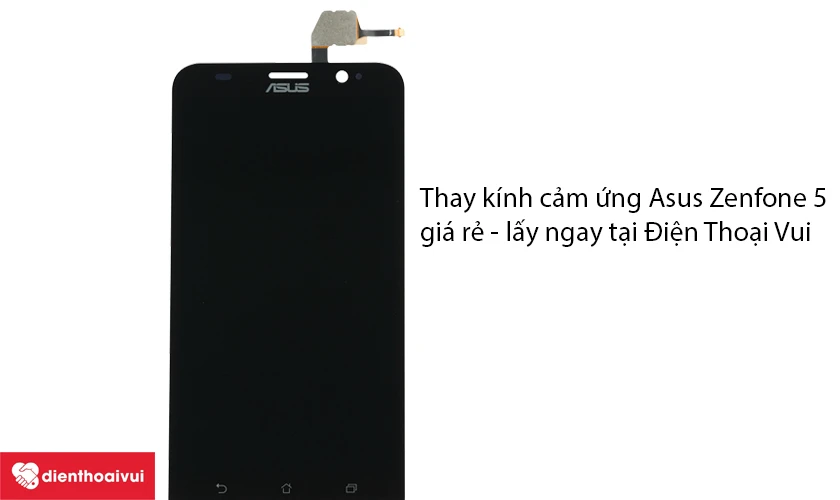 Thay k&iacute;nh cảm ứng Asus Zenfone 5 gi&aacute; rẻ - lấy ngay tại Điện Thoại Vui