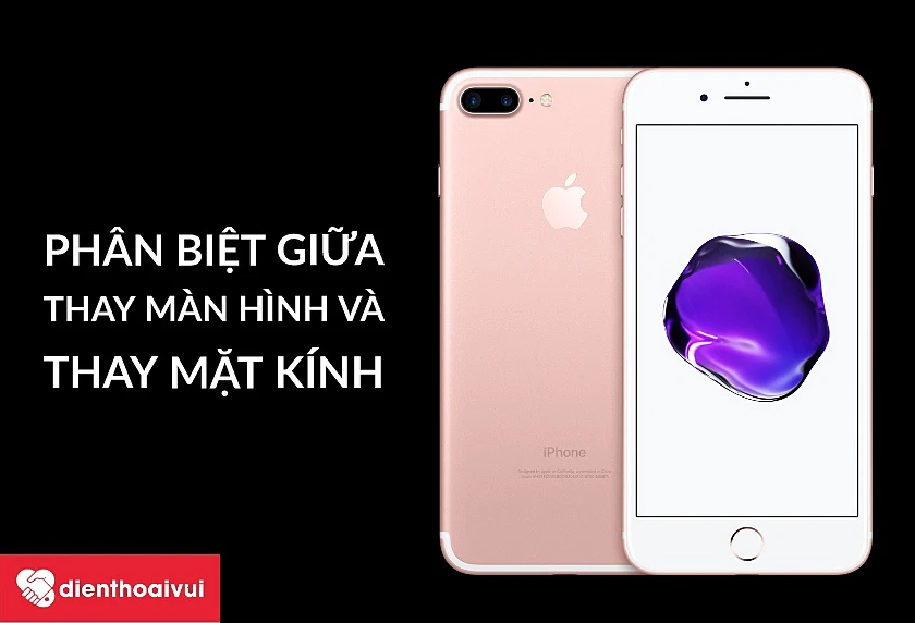 phan-biet-man-hinh-va-mat-kinh-iphone-7-plus